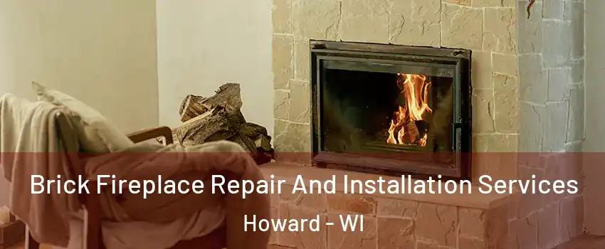  Brick Fireplace Repair And Installation Services Howard - WI