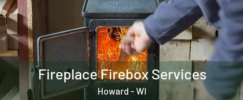  Fireplace Firebox Services Howard - WI