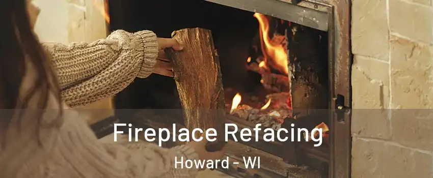  Fireplace Refacing Howard - WI