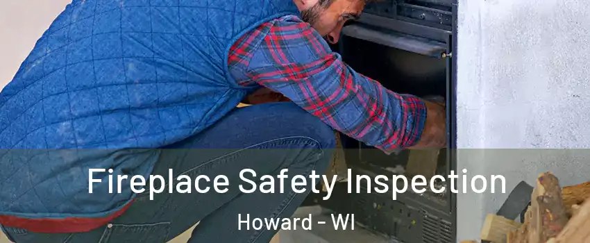  Fireplace Safety Inspection Howard - WI