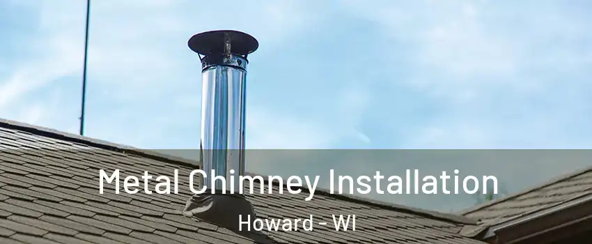  Metal Chimney Installation Howard - WI